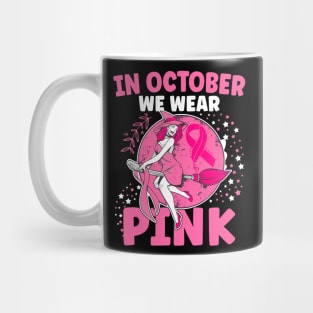 In October We Wear Pink Witch Breast Cancer Awareness Mug